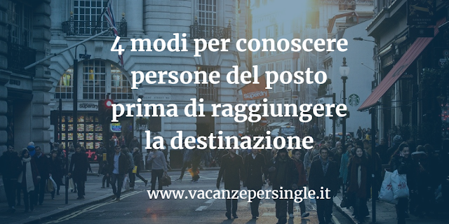 4 modi per conoscere persone del posto prima di raggiungere la destinazione