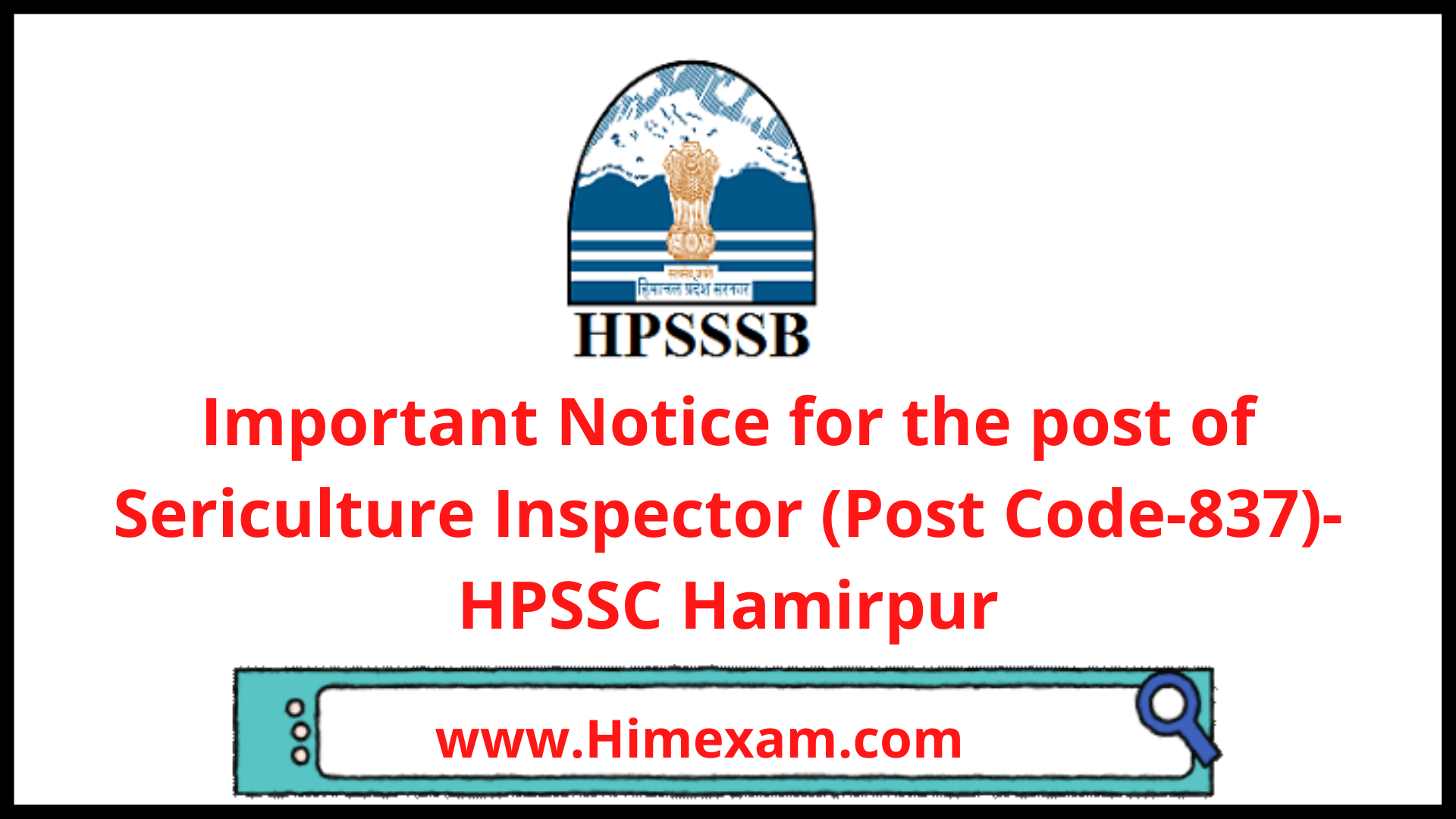 Important Notice  for the post of Sericulture Inspector (Post Code-837)-HPSSC Hamirpur