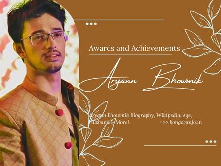 Aryann Bhowmik Awards and Achievements