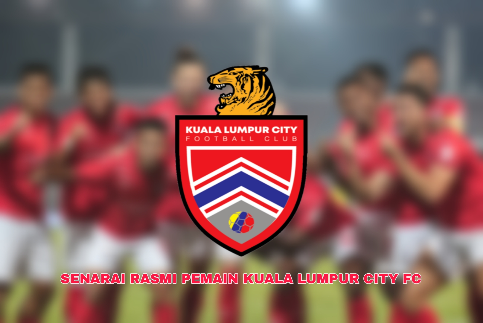 Senarai Rasmi Pemain Kuala Lumpur City FC Liga Super 2024