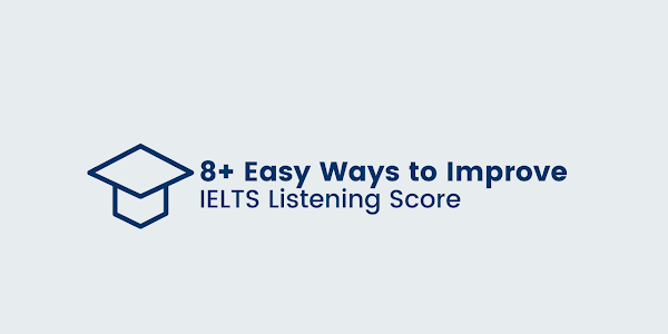 8+ Easy Ways to Improve Your IELTS Listening Score