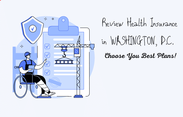 Review Health Insurance in WASHINGTON, D.C. Choose You Best Plans!