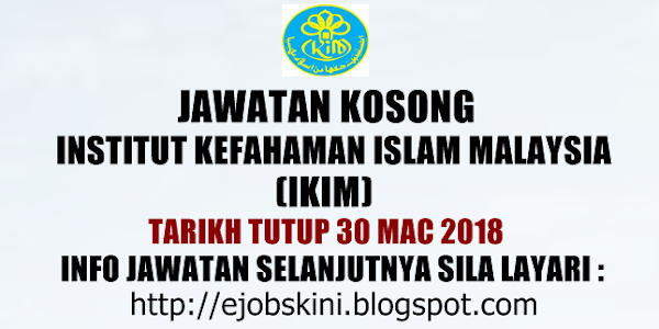 Jawatan Kosong Institut Kefahaman Islam Malaysia (IKIM) - 30 Mac 2018