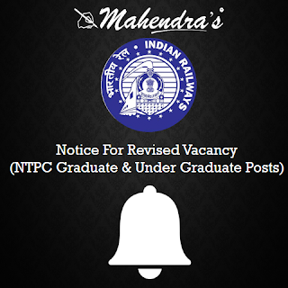 Notice For Revised vacancy (NTPC Graduate & Under Graduate Posts)  