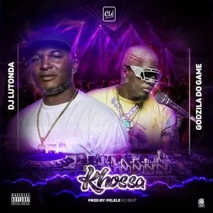 Dj Lutonda feat. Godzilla Do Game – Khossa (2019) [Download]