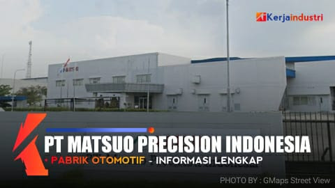 Informasi Lengkap PT MATSUO Precision Indonesia Loker dan Gaji