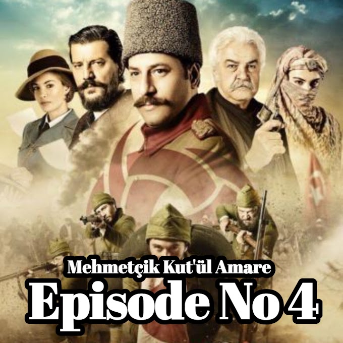 Mehmetçik Kut'ül Amare EPISODE 04 with Urdu Subtitles