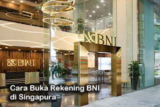 Cara Buka Rekening BNI di Singapura