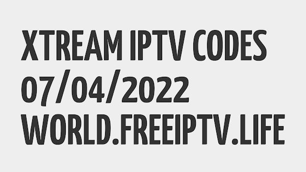 +510 FREE IPTV LINKS M3U PLAYLISTS XTREAM STB CODES 07/04/2022