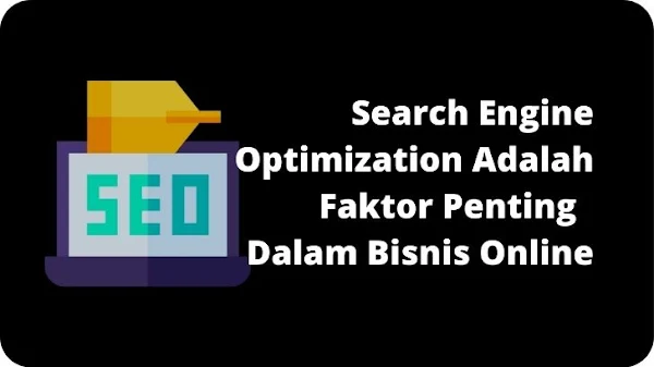 Penerapan Search Engine Optimization Adalah Faktor Penting  Dalam Bisnis Online