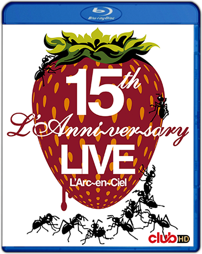 L'Arc~en~Ciel – 15th L'Anniversary Live (2007) 1080p [DTS-HD-MA-AC3] (Rock. J-Pop)