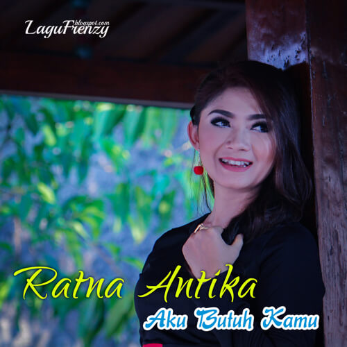 Download Lagu Ratna Antika - Aku Butuh Kamu