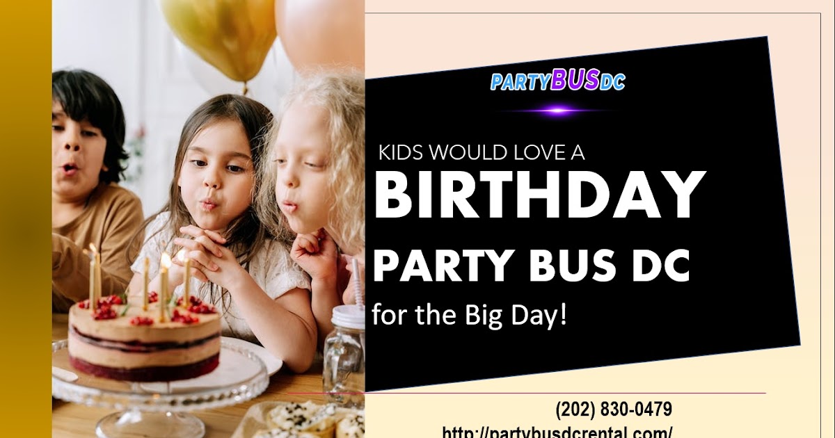Kids Would Love a Birthday Party Bus DC for the Big Day!