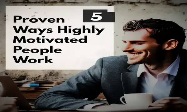 5 Habits of Highly Motivated Professionals