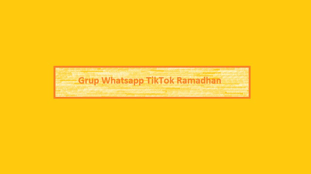 Link Grup WA TikTok Ramadhan 2024