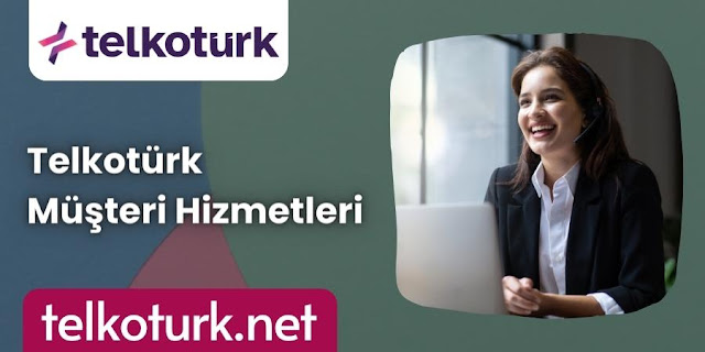 Telkotürk Müşteri Hizmetleri - Telkotürk