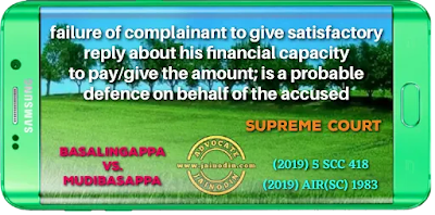 In cheque dishonor case; failure of complainant to give satisfactory reply about his financial capacity to pay/give the amount; is a probable defence on behalf of the accused