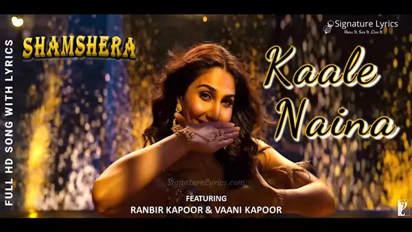 Kaale Naina Lyrics - Shamshera | Neeti Mohan | Mithoon | Vaani Kapoor