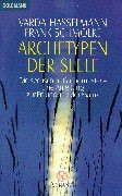 Archetypen der Seele: Die seelischen Grundmuster - Eine Anleitung zur Erkundung der Matrix - Durchsagen aus der kausalen Welt