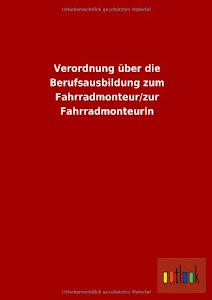 Verordnung über die Berufsausbildung zum Fahrradmonteur/zur Fahrradmonteurin