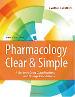 Pharmacology Clear and Simple A Guide to Drug Classifications and Dosage Calculations 3rd Ed