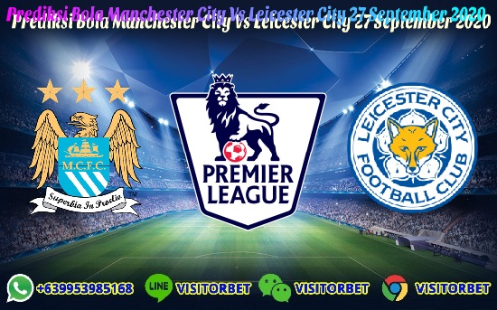 Prediksi Skor Manchester City Vs Leicester City 27 September 2020