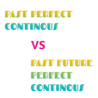 Perbedaan  Past Perfect Continous dan Past Future Perfect Continous 