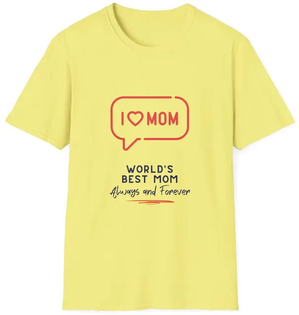 Unisex Softstyle Mother's Day T-Shirt With Caption I Love Mom, World's Best Mom Always and Forever