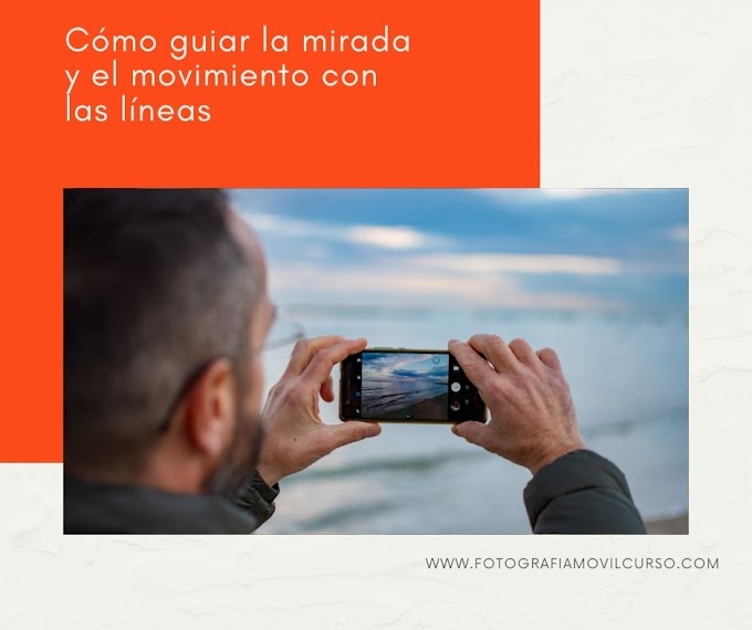 Cómo guiar la mirada y el movimiento con las líneas -  Curso de fotografía móvil (composición ) 