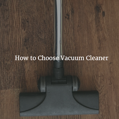 How to Choose Vacuum Cleaner