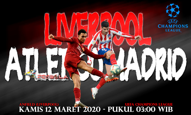 Prediksi Liverpool vs Atletico Madrid 12 Maret 2020 UEFA Champions League