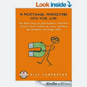 31 Mortgage Marketing Tips for 2015: The Best Ways to Get Realtors Attention, Secure More Referral Loans, and Have the Business You Really Want