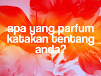 Apa Yang Parfum Katakan Tentang Anda?