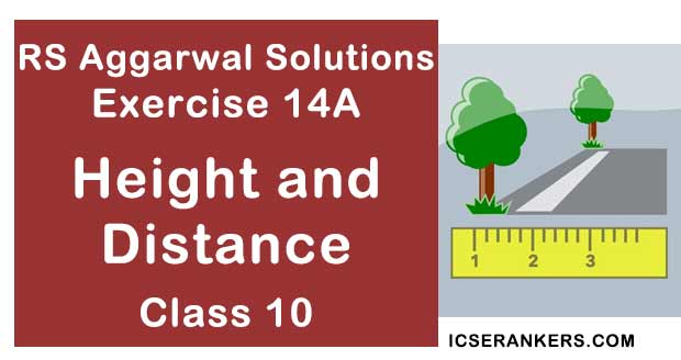 RS Aggarwal Solutions Chapter 14 Height and Distance Exercise 14A Class 10 Maths