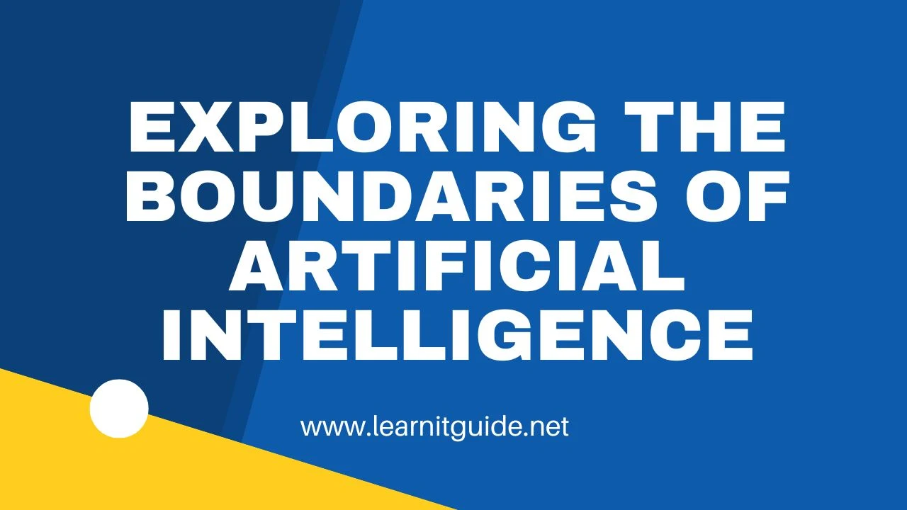 Exploring the Boundaries of Artificial Intelligence