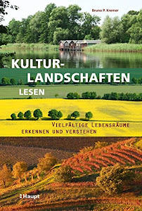 Kulturlandschaften lesen: Vielfältige Lebensräume erkennen und verstehen