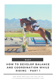 How to develop balance and coordination while riding - Part 1 https://attheequestrianweb.blogspot.co.za/2018/02/how-to-develop-balance-and-coordination.html