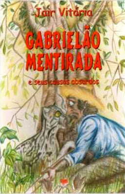 Gabrielão Mentirada e seus causos absurdos | Jair Vitória | Editora: Otimismo | 2004 |