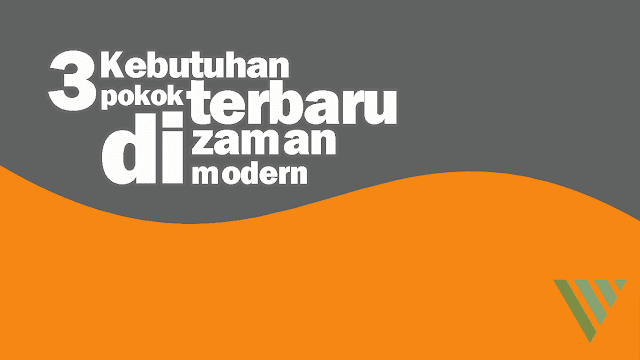 Kebutuhan Pokok Baru di Zaman Modern