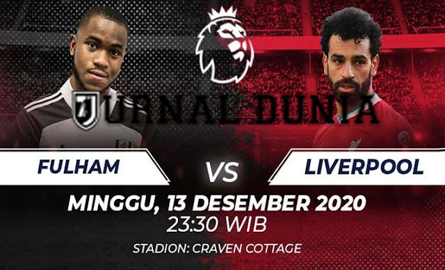 Prediksi Fulham Vs Liverpool, Minggu 13 Desember 2020 Pukul 23.30 WIB @ Mola TV