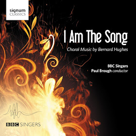 I am the song Choral music by Bernard Hughes; BBC Singers, Paul Brough; Signum Classics 