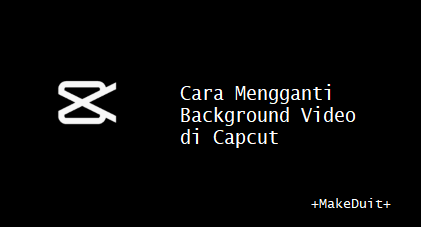 Cara Mengganti Background Video di Capcut