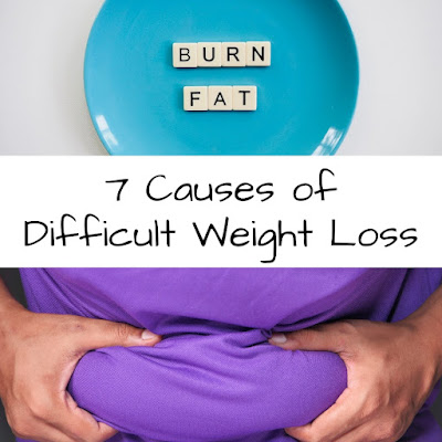7 Causes of Difficult Weight Loss