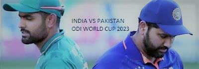 INDIA VS PAKISTAN ODI WORLD CUP 2023