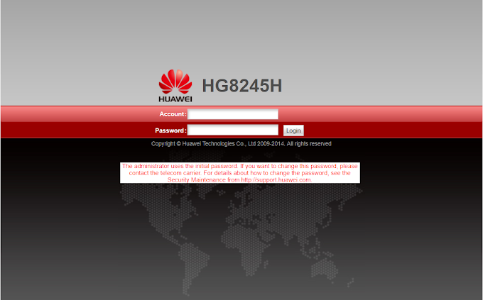 Cara Login Akun Admin Modem IndiHome HUAWEI HG8245H / HG8245H5 / HG8245A Terbaru