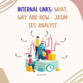 Internal links: What, Why and How - Jasim SEO Analyst