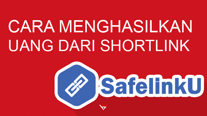 Cara Mendapatkan $10 perhari dari Shortlink SafelinkU