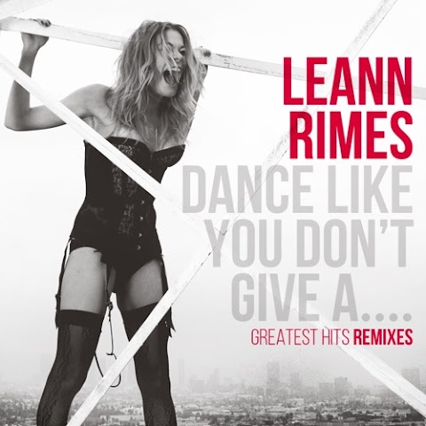 LeAnn Rimes - Dance Like You Don't Give A....Greatest Hits Remixes [iTunes Plus AAC M4A]