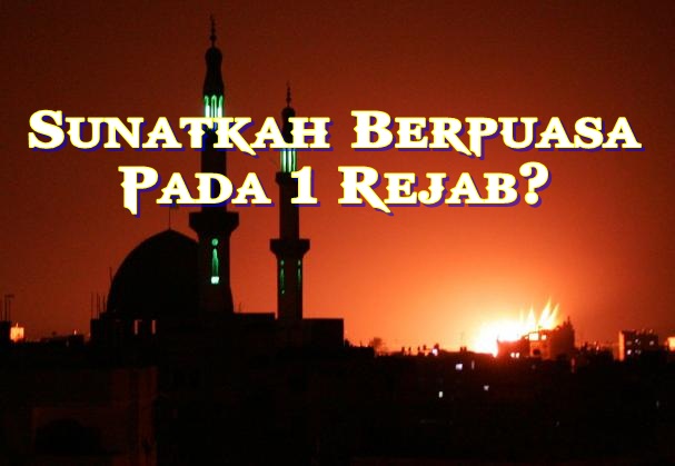 Amalan Dan Kelebihan Berpuasa Di Bulan Rejab - Nick Nashram