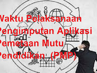  Waktu Pelaksanaan Pengimputan Aplikasi Pemetaan Mutu Pendidikan  (PMP)